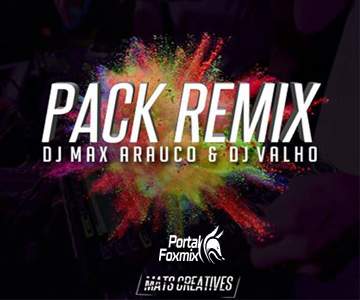 Pack Remix Vol.1 BY.Dj Valho & Dj Max Arauco!