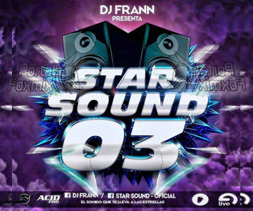 DJ FRANN – PRESENTA //» STAR SOUND – VOLUMEN 03″