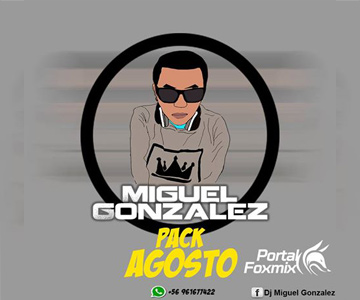 PACK AGOSTO [ DJ MIGUEL GONZALEZ ]