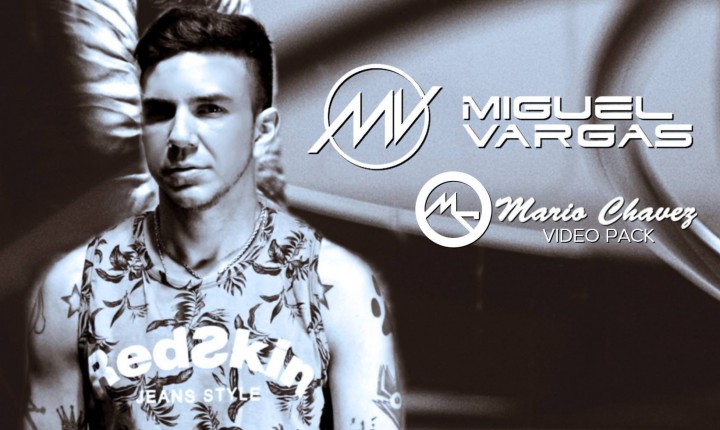 Miguel Vargas ft Mario Chavez Pack Vídeo Remixes 2016