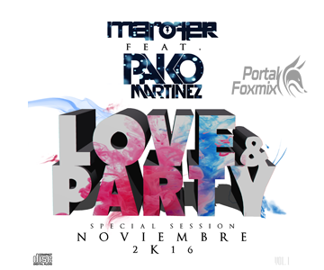 LOVE&PARTY – Special Session Noviembre 2016 (BY.Marofer y Pako Martinez)