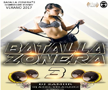BATALLA ZONERA®3 / VERANO 17 Dj Samiir & Dj Ariel V.
