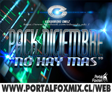 PACK DICIEMBRE (ULTIMOPACK) Eduardo Diaz Remix????