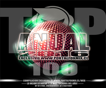 LOS TOP 100 ANUAL 2016  BY PORTALFOXMIX 2017