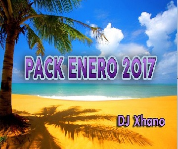Pack Enero 2017 Dj Xhano