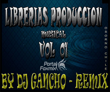 LIBRERIAS PRODUCCIÓN MUSICAL VOL-01 – BY DJGANCHO REMIX