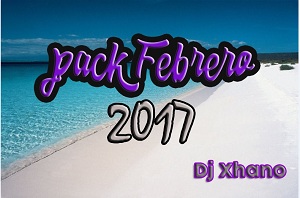 Pack Febrero 2017 Dj Xhano