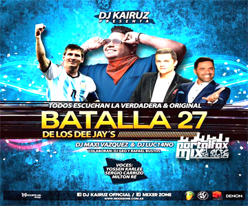 LA GRAN… BATALLA DE LOS DJ’S 27. (BY DJ KAIRUZ)