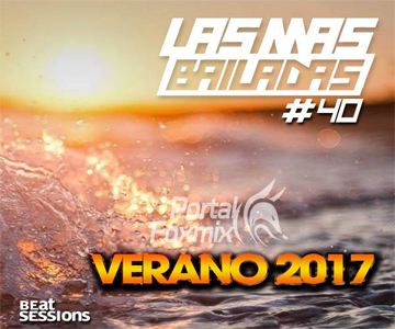 LAS MAS BAILADAS·40 »VERANO 2017»