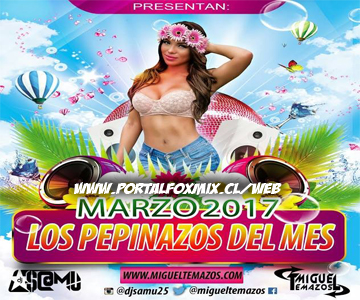 LOS PEPINAZOS DEL MES (MARZO.2017 BY.MIGUEL TEMAZOS)