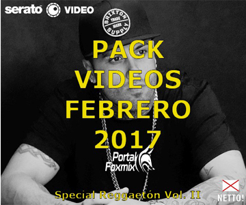 Pack Videos Febrero 2017 BY. DJ Netto (Special Reggaetón Vol. II)