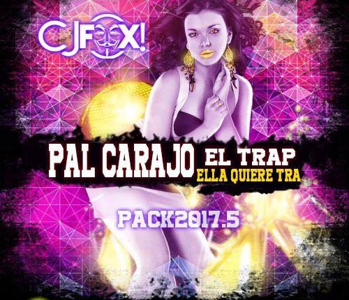 Cj Fox – Pal Carajo el Trap! Ella quiere Tra!