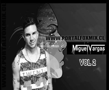 Dj Miguel Vargas MY TOP REMIX ! VOLUMEN 2