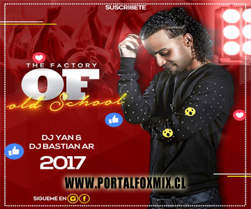 THE FACTORY OF OLD SCHOOL – DJ YAN & DJ BASTIAN AR 2017