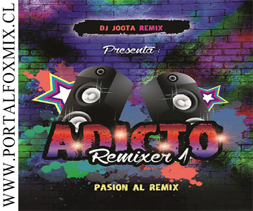 Dj JootaRmx (Adicto Remixer Vol.1)