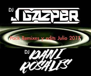 Pack Remix Julio 2017 by Dj Gazper and Dj Dani Rosales