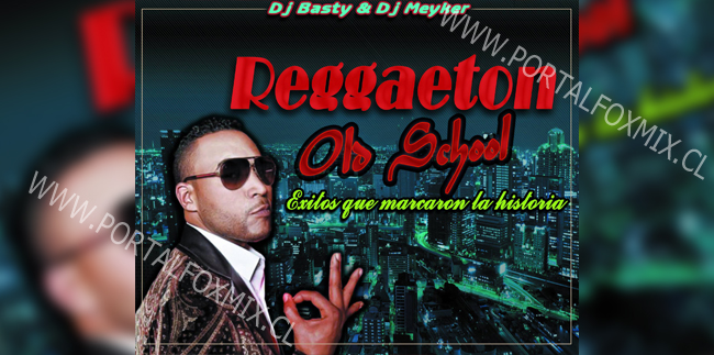 PACK REGGAETON OLD SCHOOL (BY.DjMeyker & DjBasty)