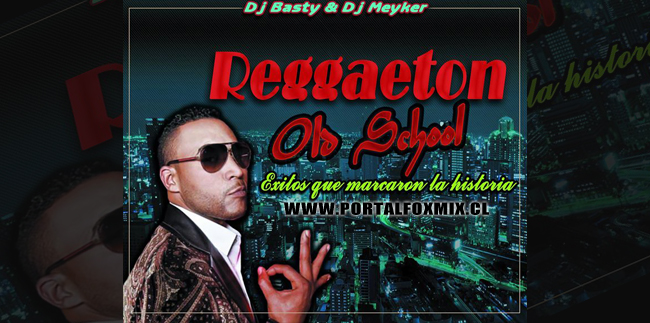 Pack Reggaeton Old School Part.I Agosto (DjBasty & DjMeyker)