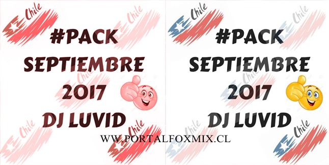 🔥PACK SEPTIEMBRE 2017 DJ LUVID 🔥 🇨🇱