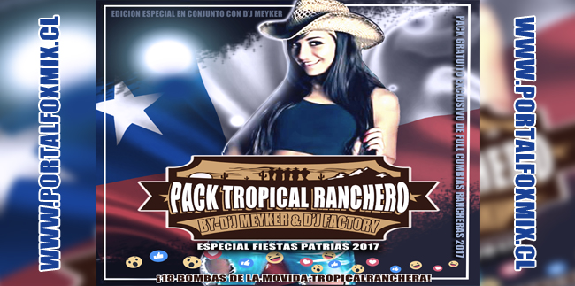 PACK TROPICAL RANCHERO (Especial Septiembre 2017 D’j Meyker & D’j Factory)