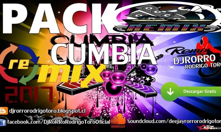 Pack Cumbias Remix 2017 By Dj Rorro (ARREGLADO)