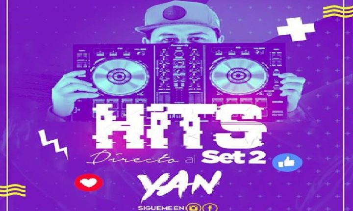 HITS DIRECTOS AL SET VOL 2 BY DJ YAN