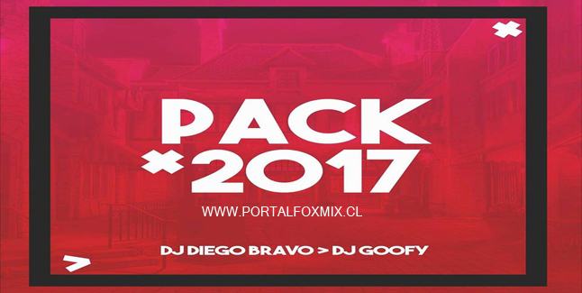 PACK 2017 (BY.DJ Diego Bravo Ft. DJ Goofy)