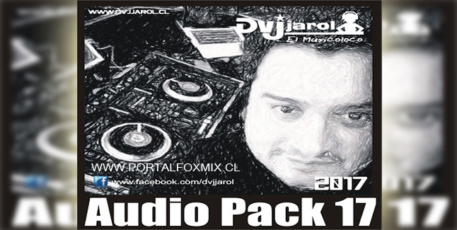 Audio Pack 17 – 2017 BY DJ JAROL
