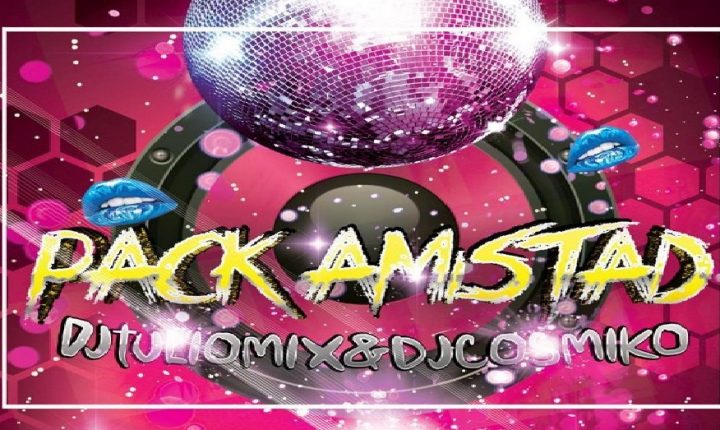 PACK AMISTAD COSMIKO FT DJ TULIO MIX 2017