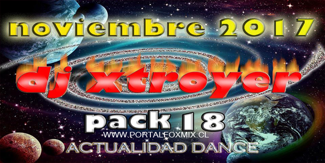 PACK.18 (Noviembre 2017 BY.Dj Xtroyer)