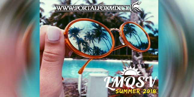 LMQSV SUMMER 2018 – El Compilado del Verano 2018
