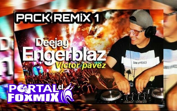 PACK REMIX VOL 1 BY  DJ ENGERBLAZ