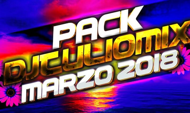 Pack marzo 2018 By dj tuliomix