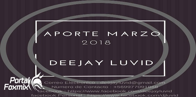 APORTE MARZO 2018 –  DJ LUVID