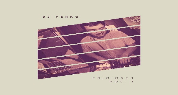 Dj Yerko – Ediciones Vol. 1