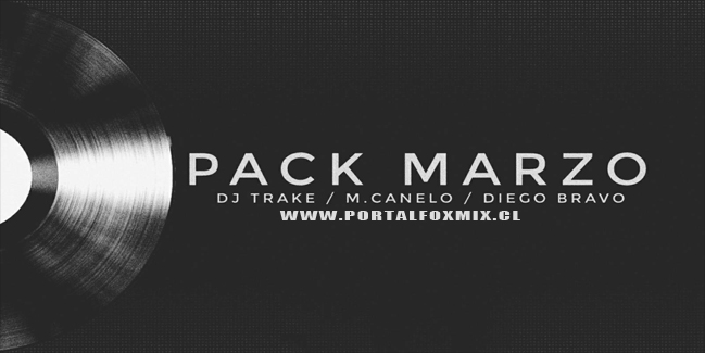 PACK MARZO – DJ TRAKE / M-CANELO / DIEGO BRAVO