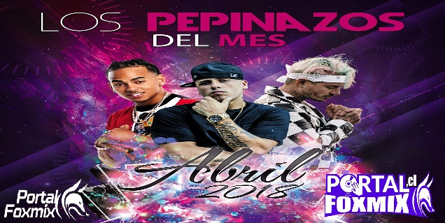 LOS PEPINAZOS DEL MES DE ABRIL 2018