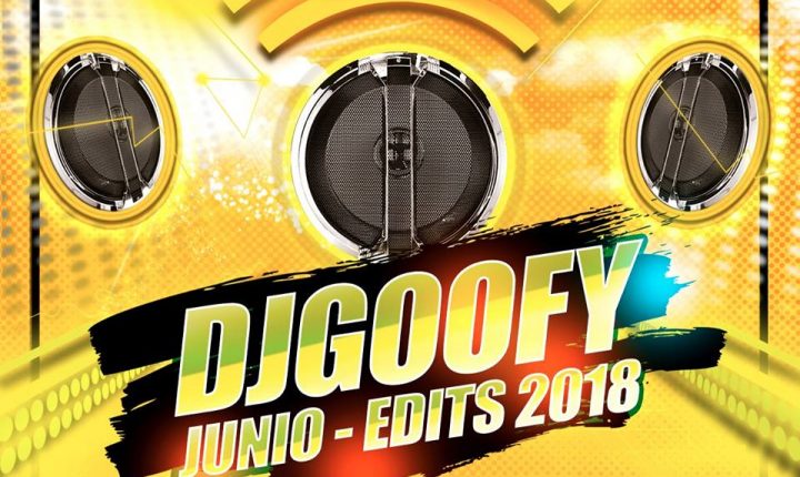 Dj Goofy – Junio Edits 2018