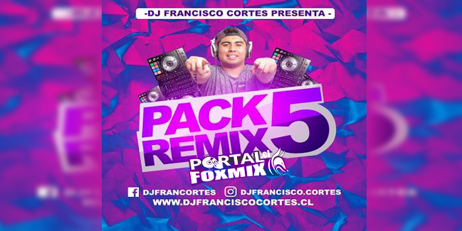 DJ FRANCISCO CORTES PACK REMIXES #5
