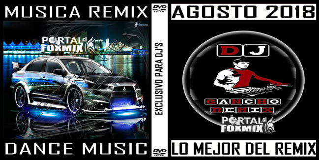 MUSICAREMIX AGOSTO 2018 ( EXCLUSIVO PARA DJ´S 320kbps ) BY DJGANCHO – REMIX