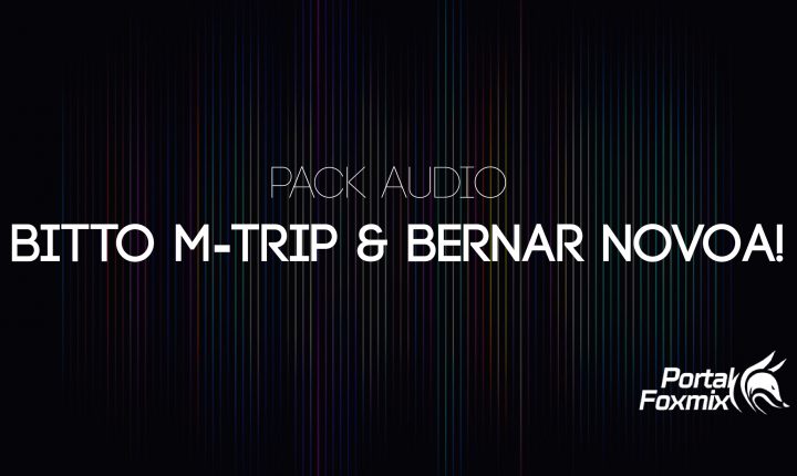 PACK AUDIO –  Bitto M-Trip & Bernar Novoa