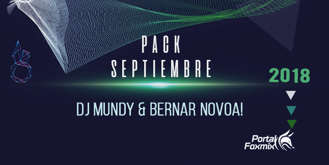PACK SEPTIEMBRE 2018 – DJ MUNDY & BERNAR NOVOA!