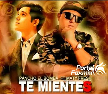 TE MIENTES – PANSHO EL BOMBA FT MATY FRESH