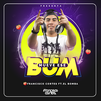 Francisco Cortes Ft El Bomba – Mueve Ese Bum ( 2019 )