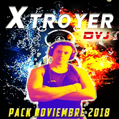 pack noviembre 2018  Dvj Xtroyer