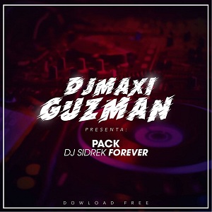 DJ Maxi Guzmán: Pack DJ Sidrek Forever
