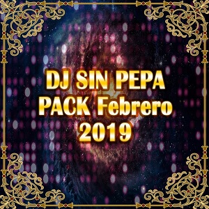 DJ Sin Pepa – Pack Febrero 2019