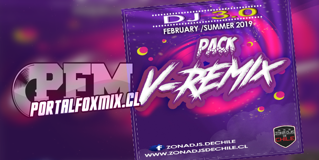 DJ.3.0 – PACK V-REMIX FEBRERO 2019
