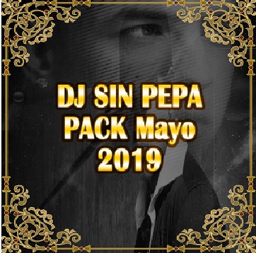 DJ Sin Pepa – Pack Mayo 2019