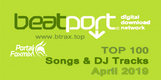 Beatport Top 100 Songs & DJ Tracks April 2019